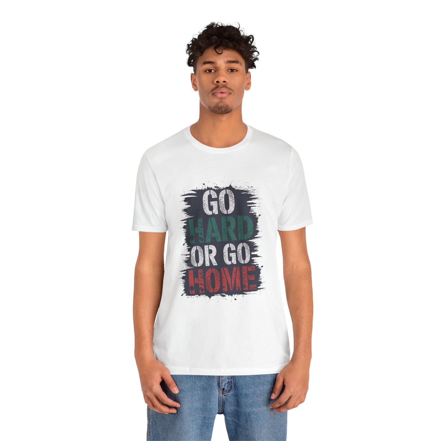 "Go Hard Or Go Home"