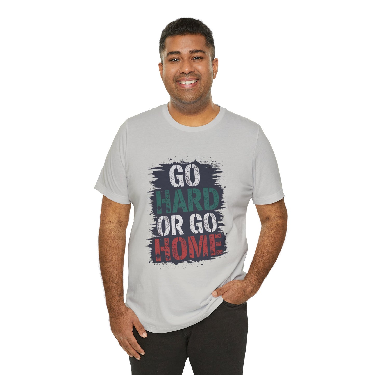 "Go Hard Or Go Home"