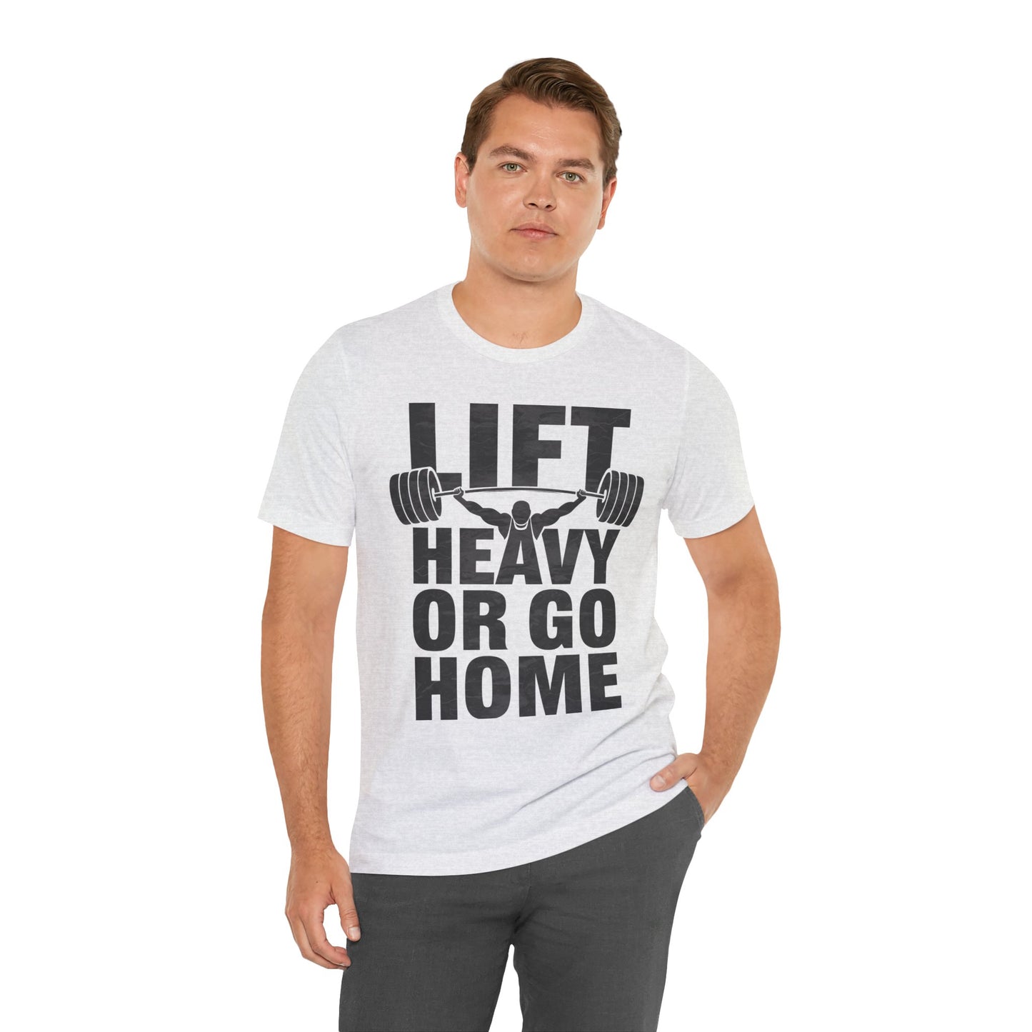 "Lift Heavy Or Go Home"