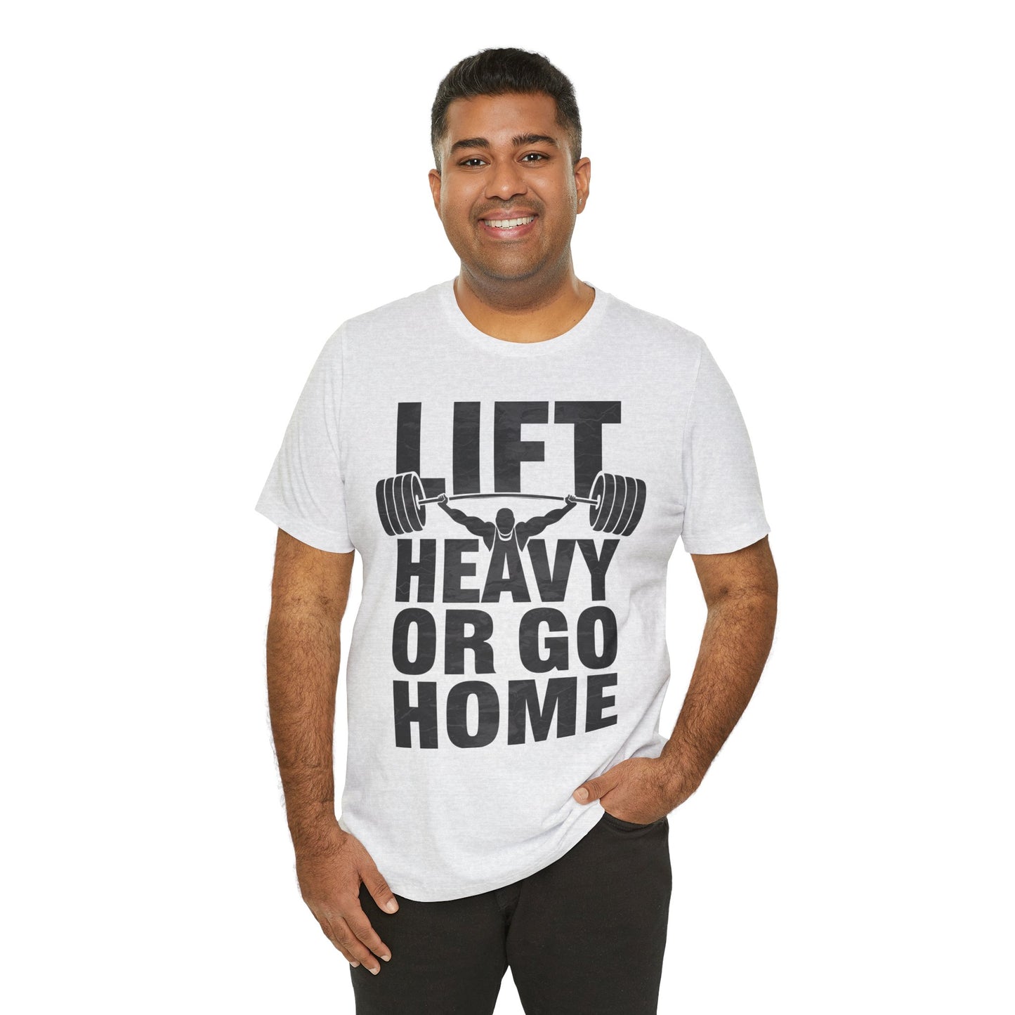 "Lift Heavy Or Go Home"