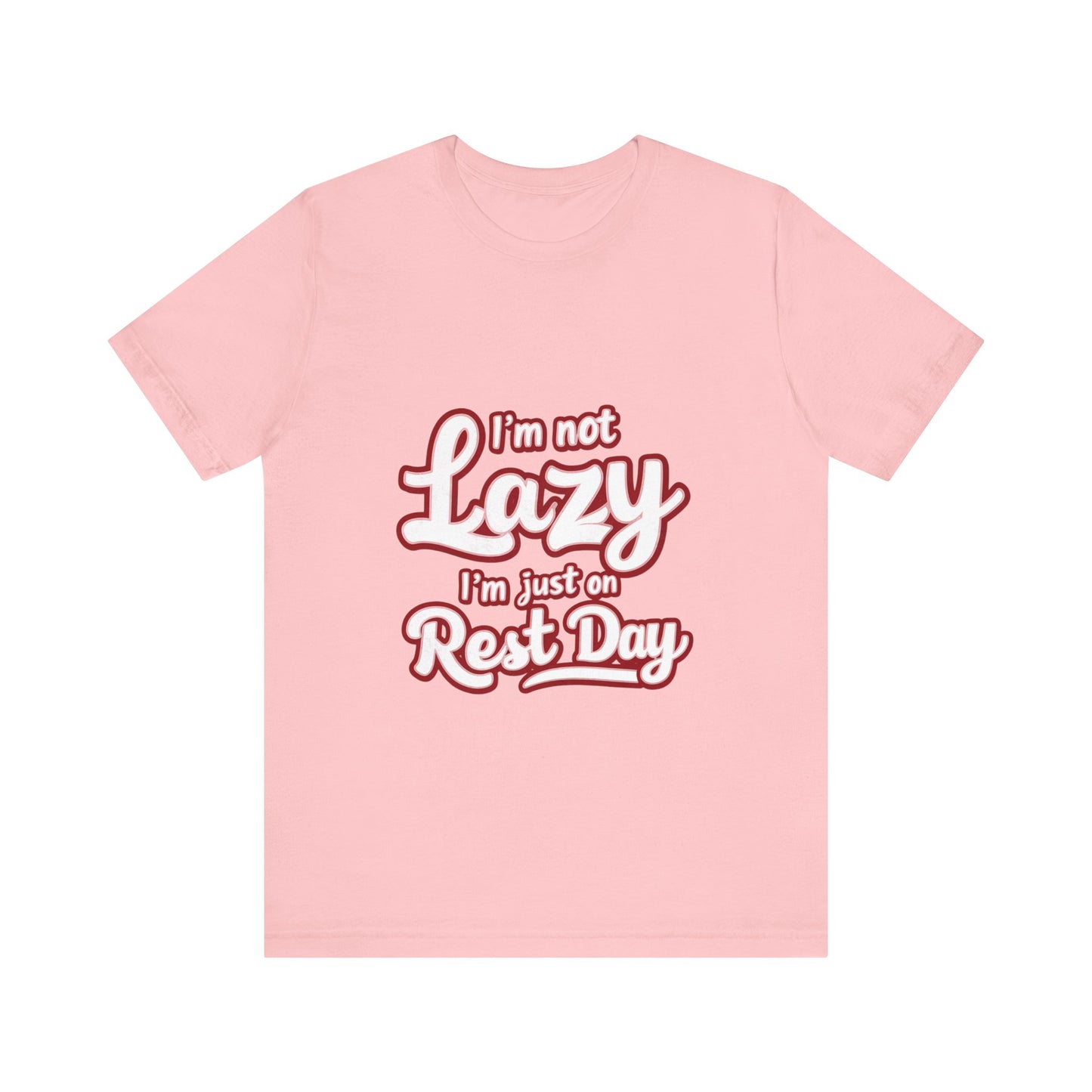 "I'm Not Lazy, I'm Just On Rest Day"