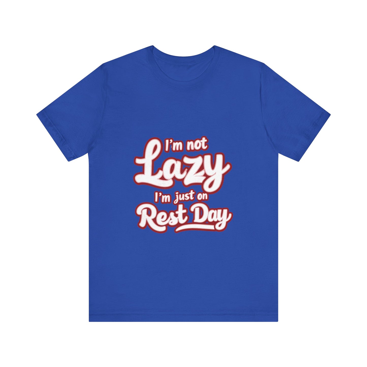 "I'm Not Lazy, I'm Just On Rest Day"