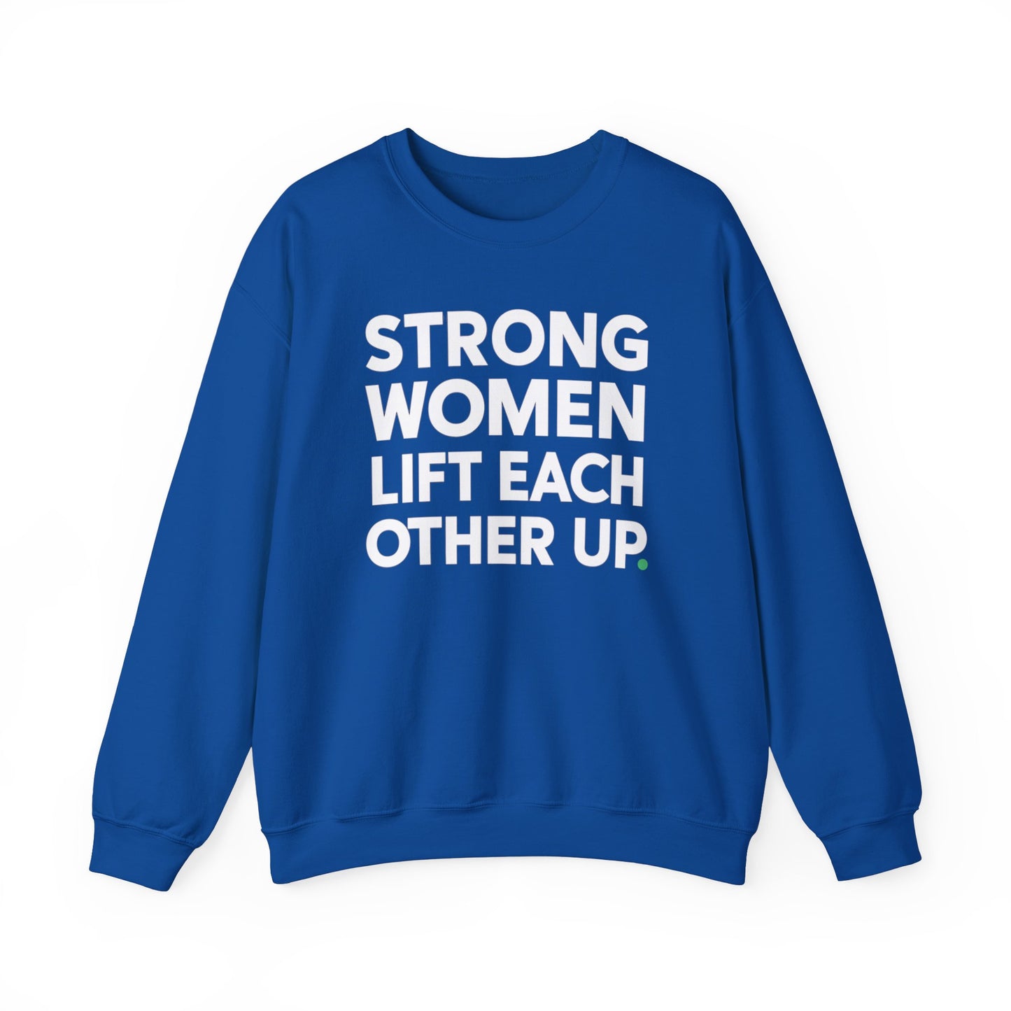 "Strong Women Lift Each Other Up"