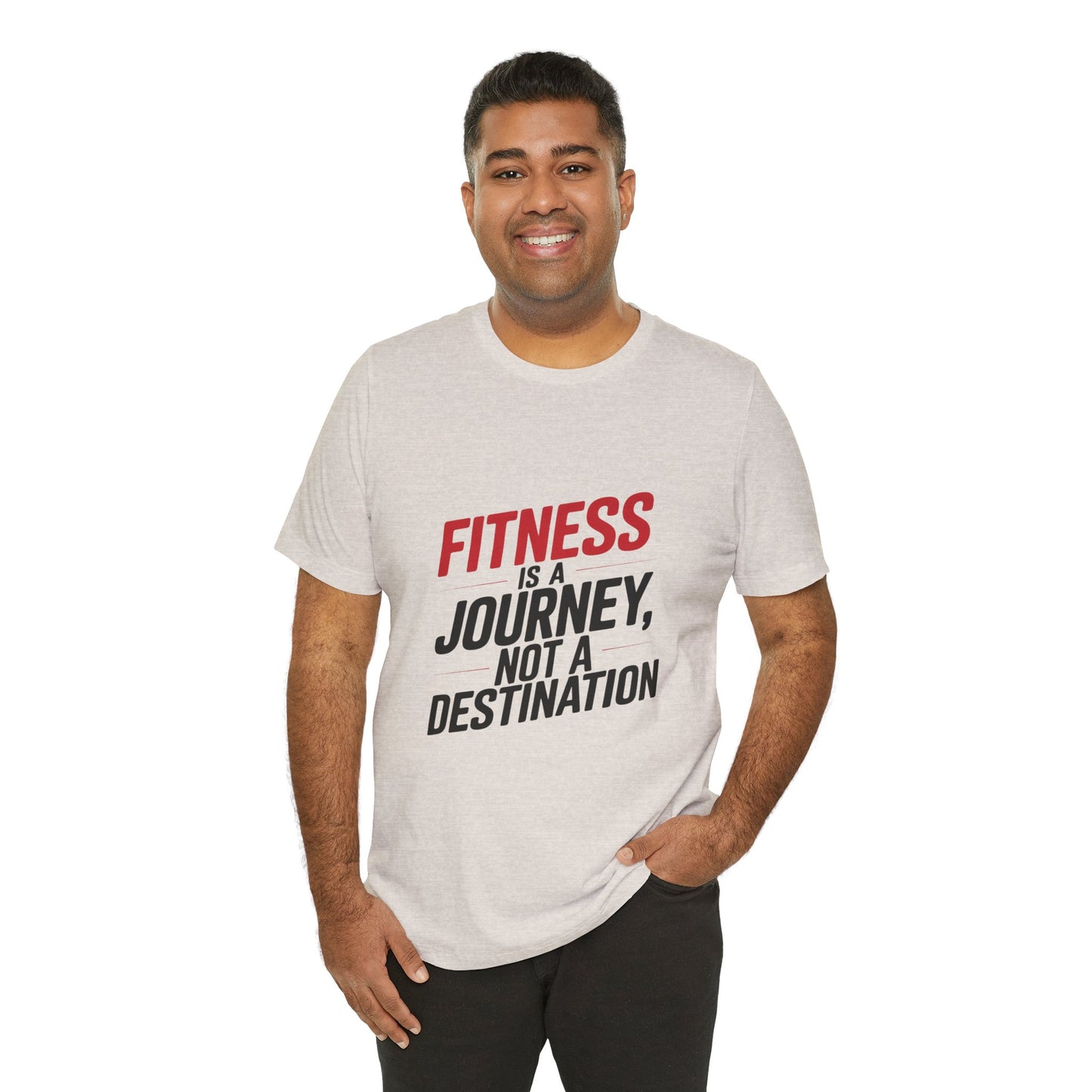 "Fitness Is A Journey, Not A Destination"
