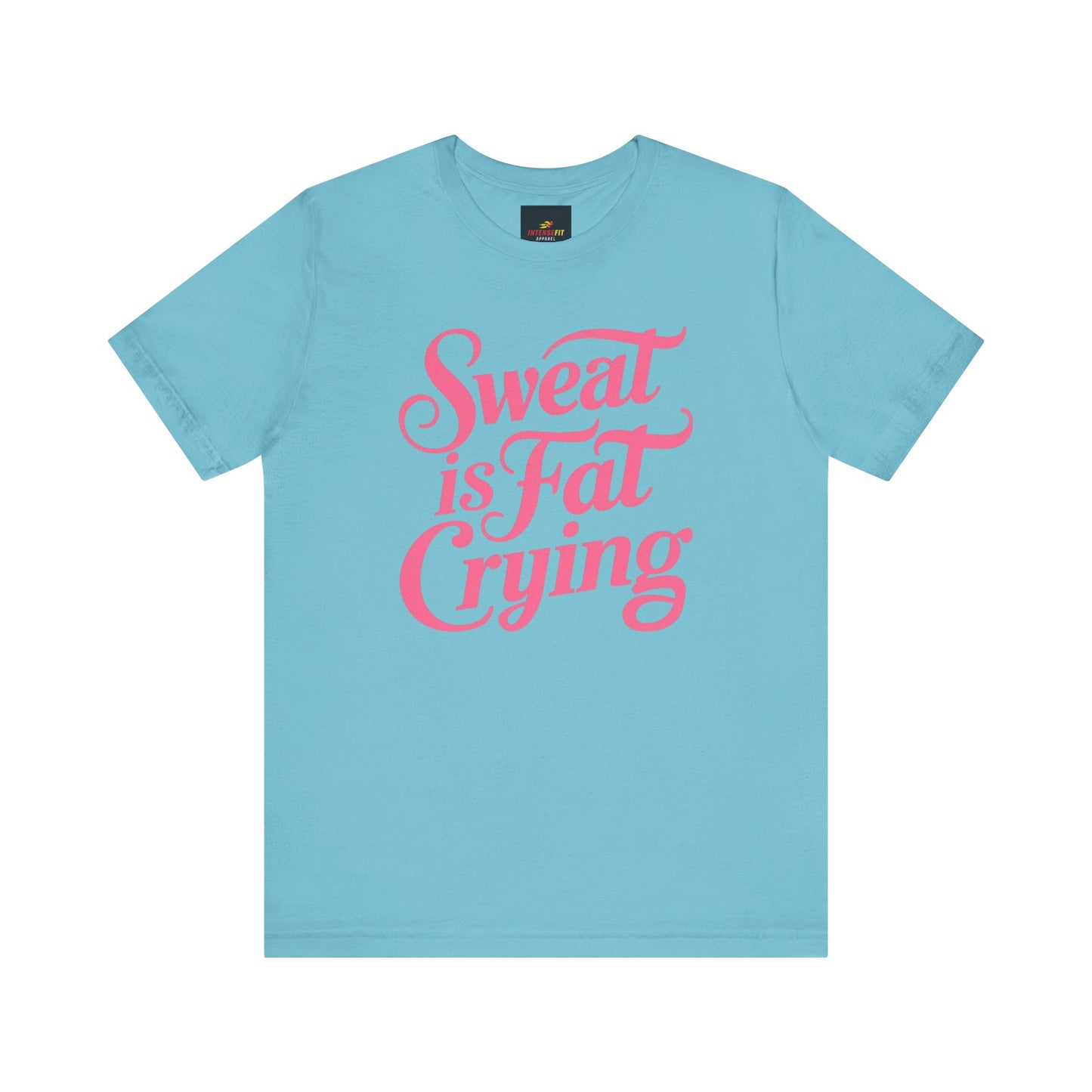"Sweat is Fat Crying"