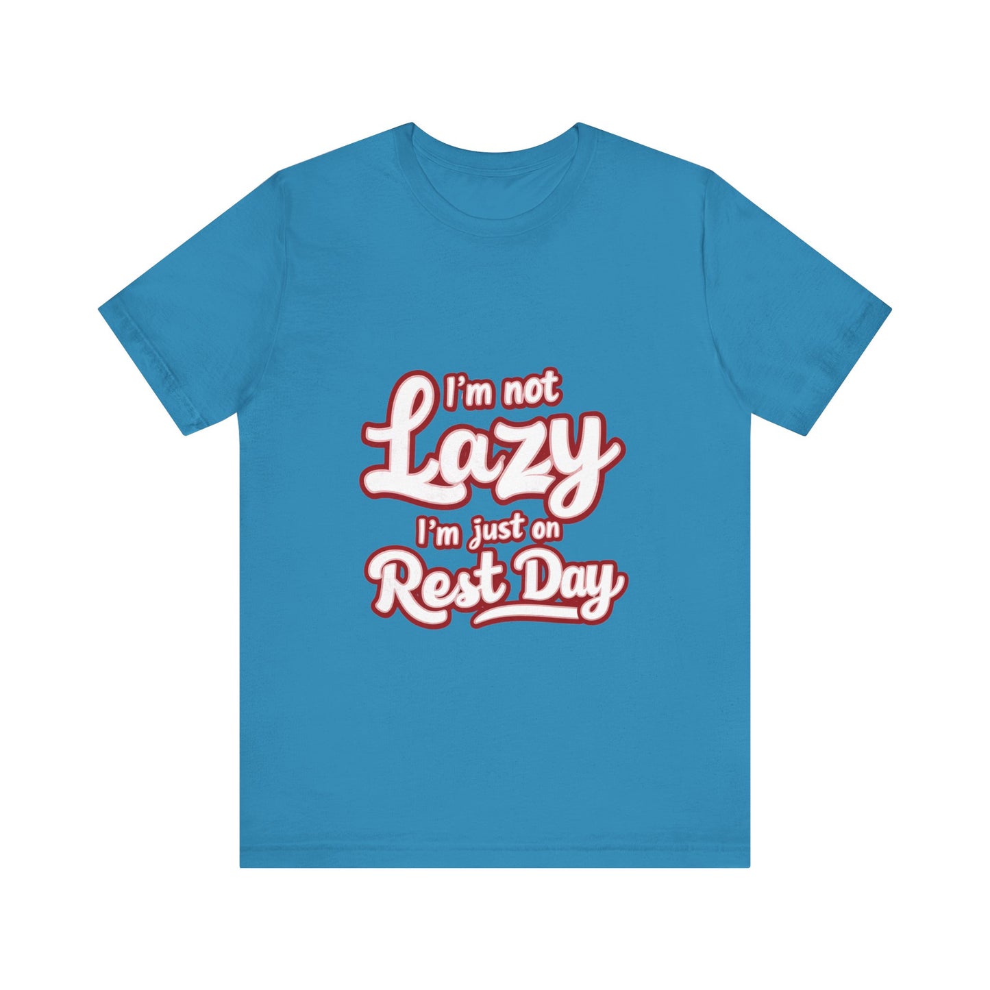 "I'm Not Lazy, I'm Just On Rest Day"