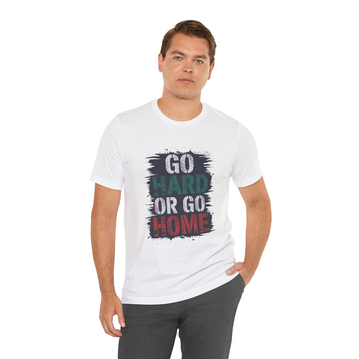 "Go Hard Or Go Home"