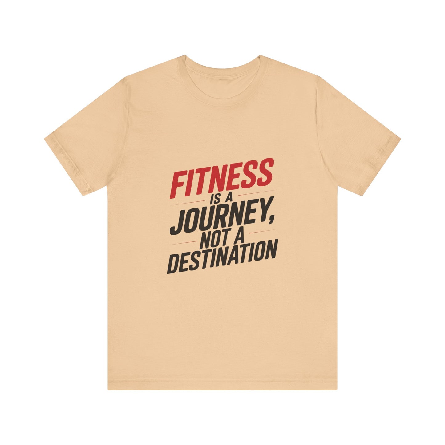 "Fitness Is A Journey, Not A Destination"