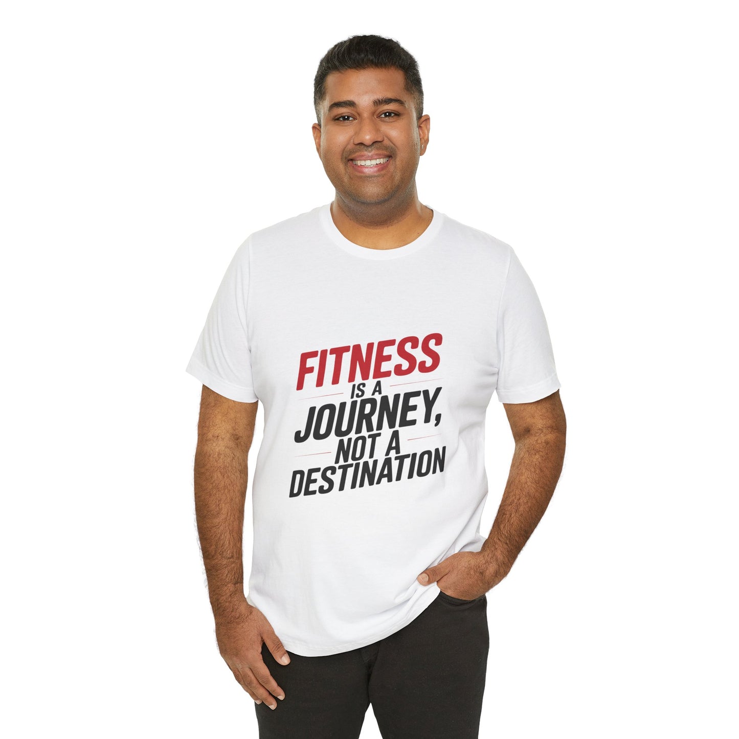 "Fitness Is A Journey, Not A Destination"