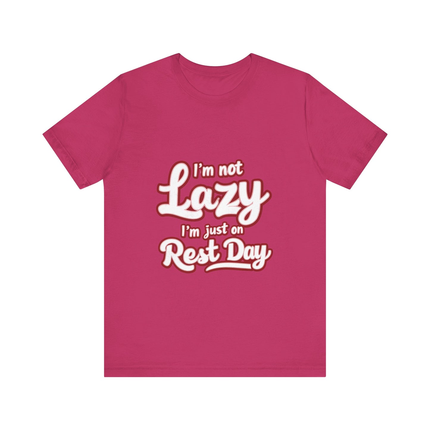 "I'm Not Lazy, I'm Just On Rest Day"