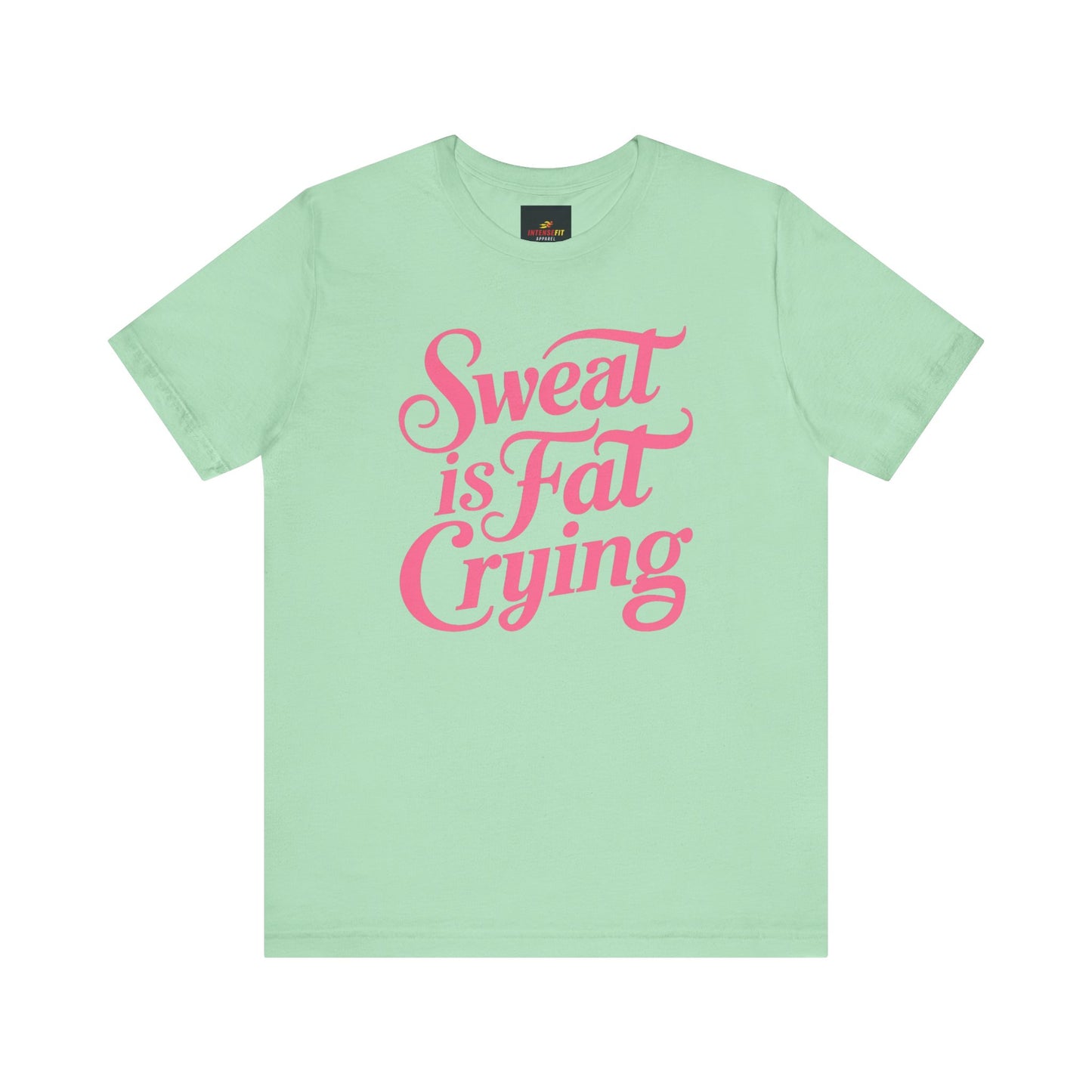 "Sweat is Fat Crying"