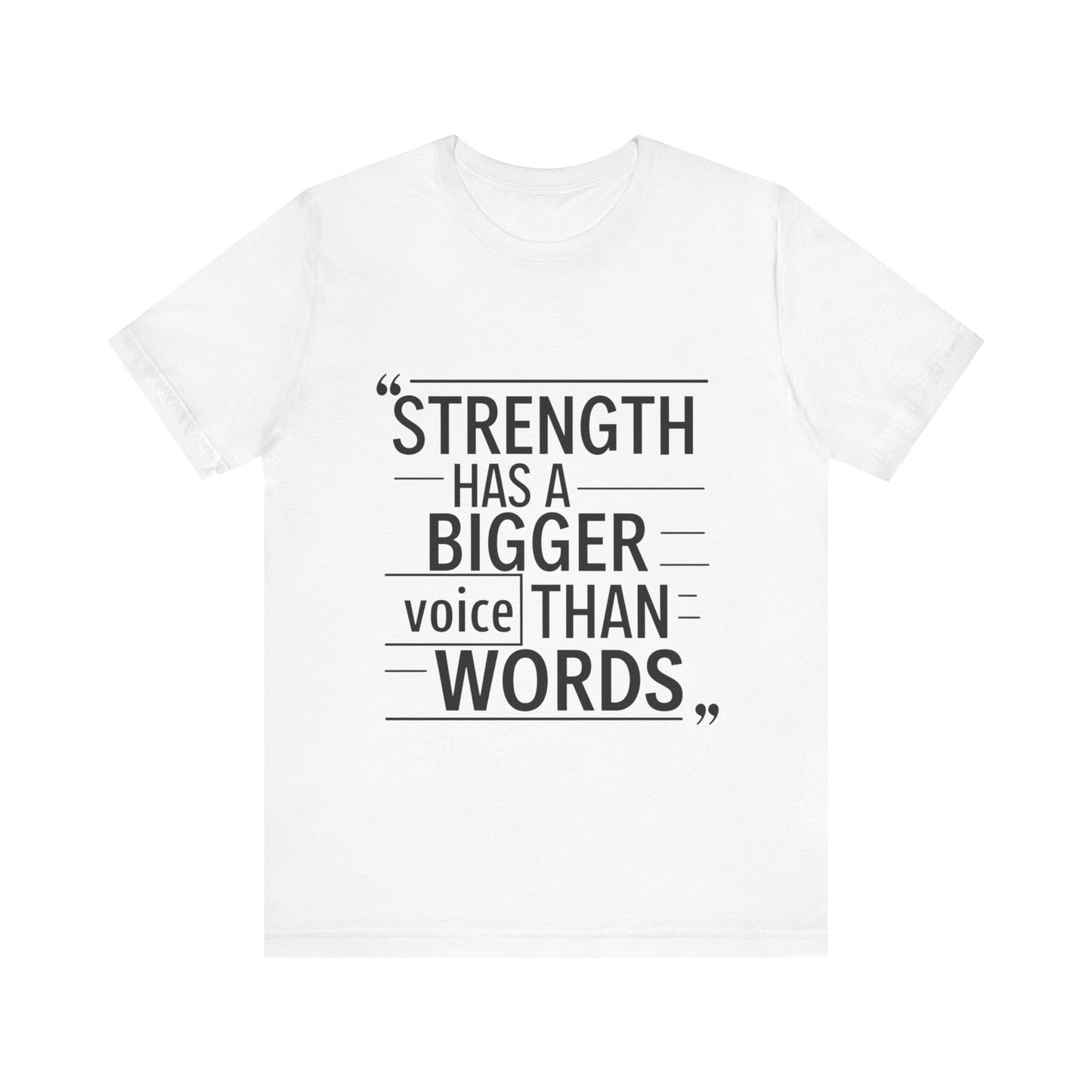 "Strength Has A Bigger Voice Than Words"