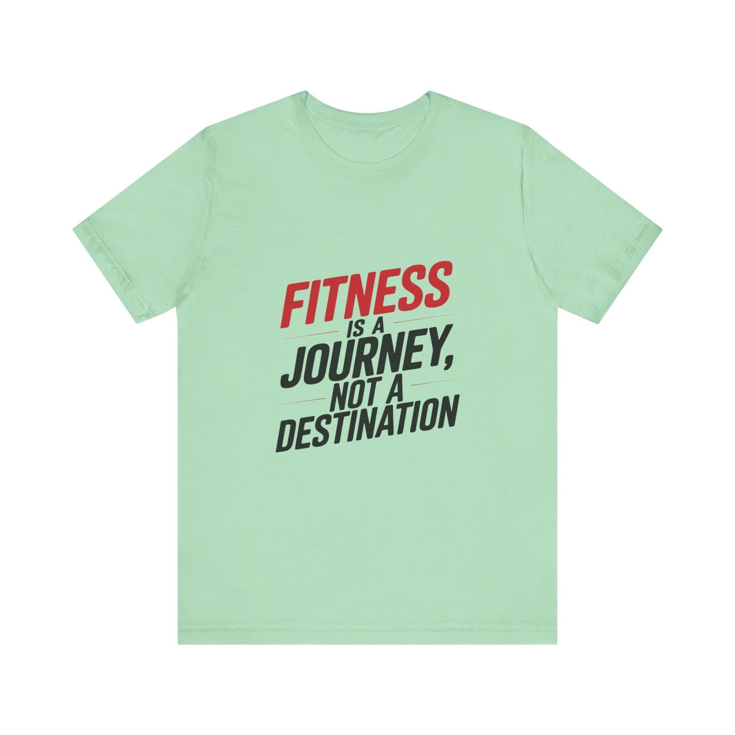"Fitness Is A Journey, Not A Destination"