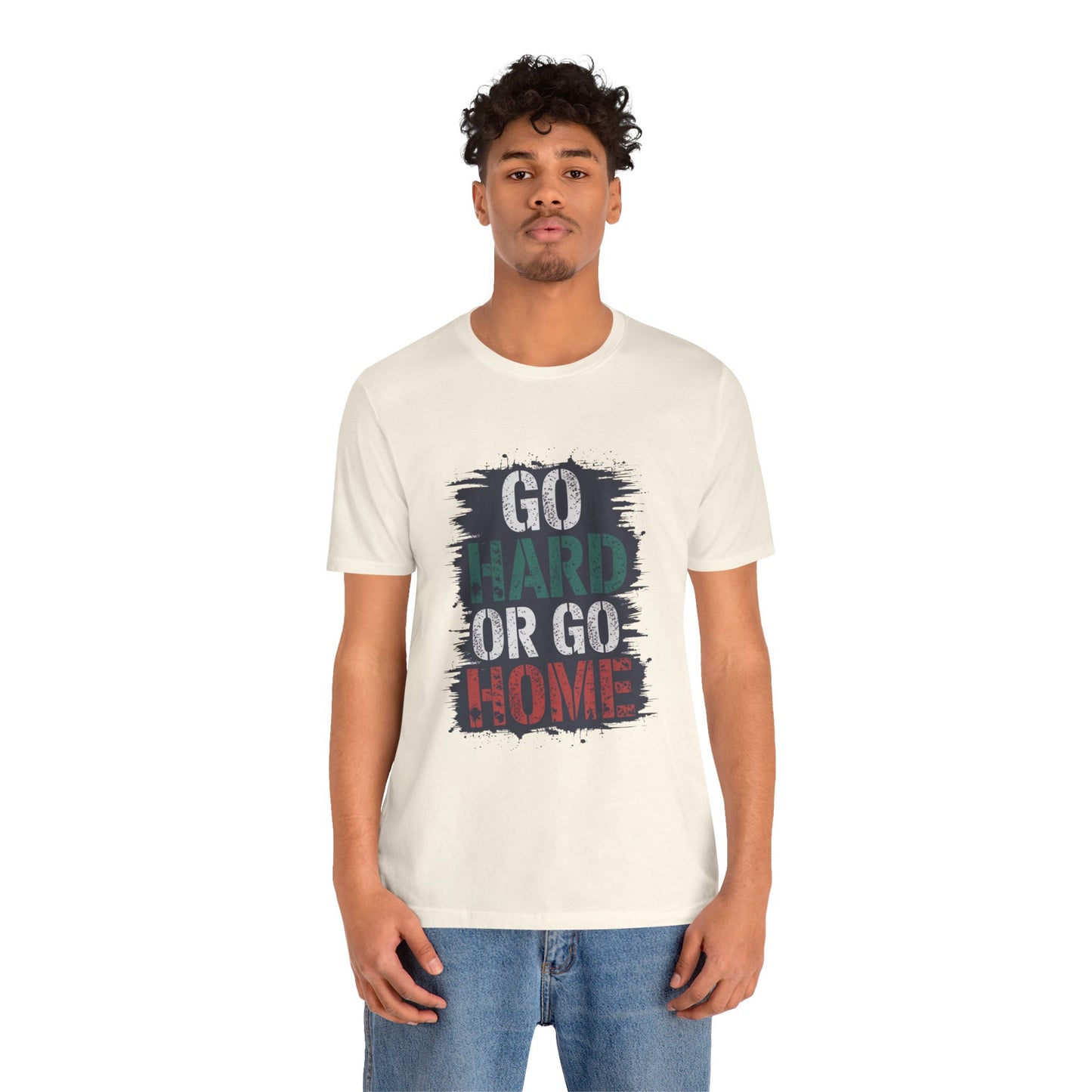 "Go Hard Or Go Home"