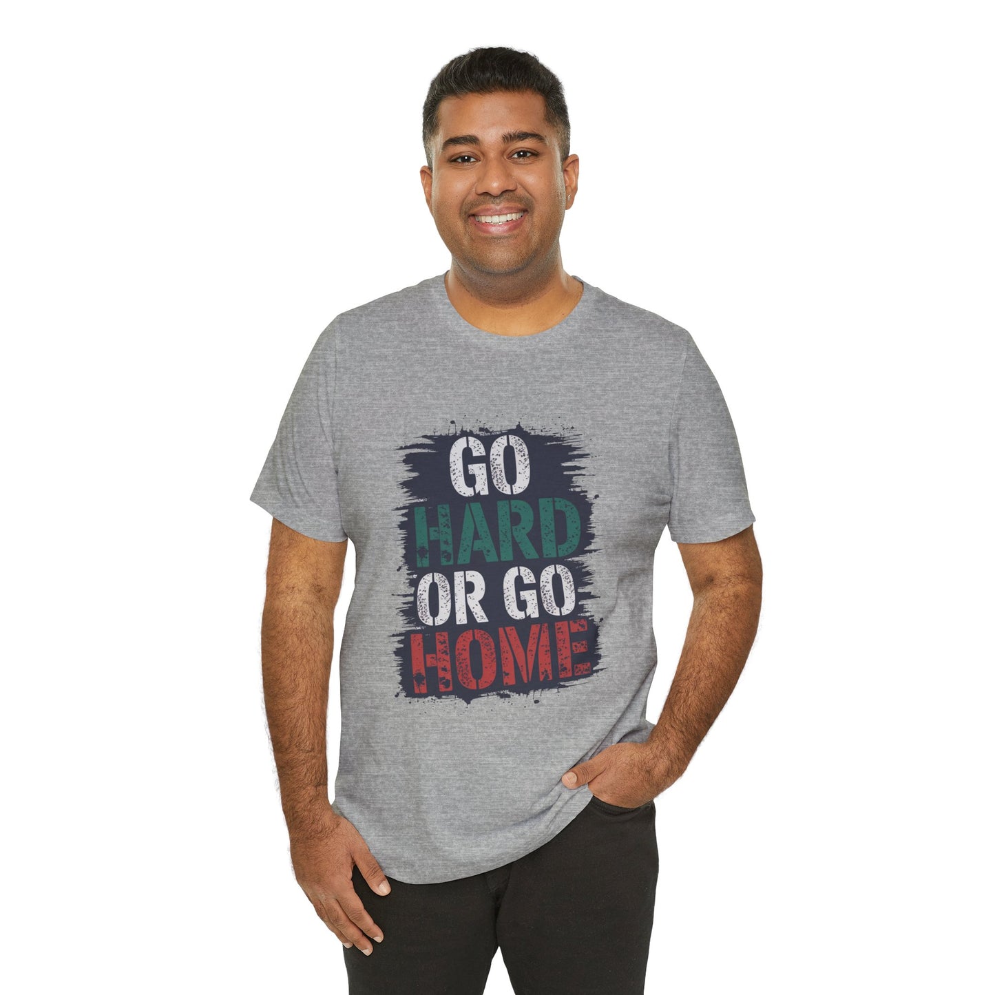 "Go Hard Or Go Home"