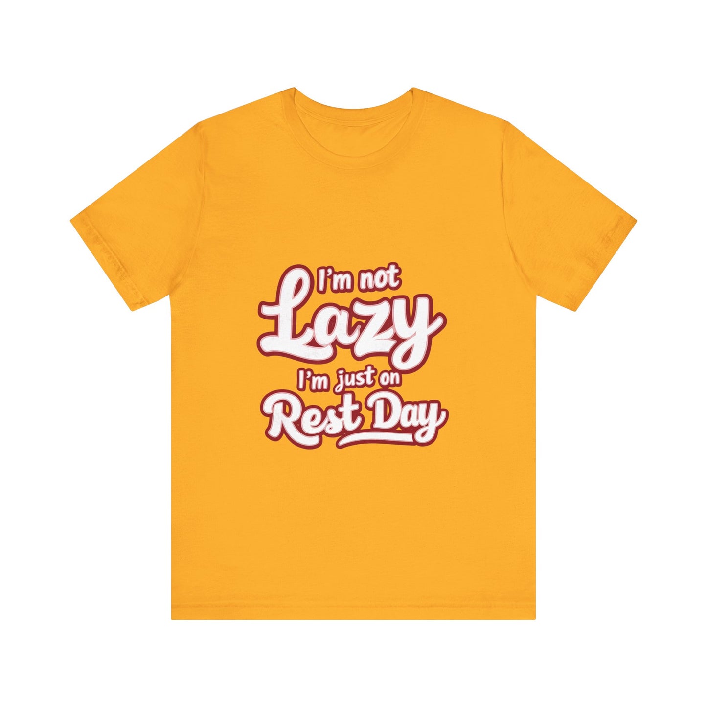 "I'm Not Lazy, I'm Just On Rest Day"