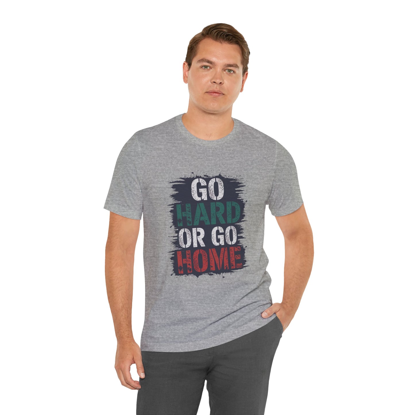 "Go Hard Or Go Home"
