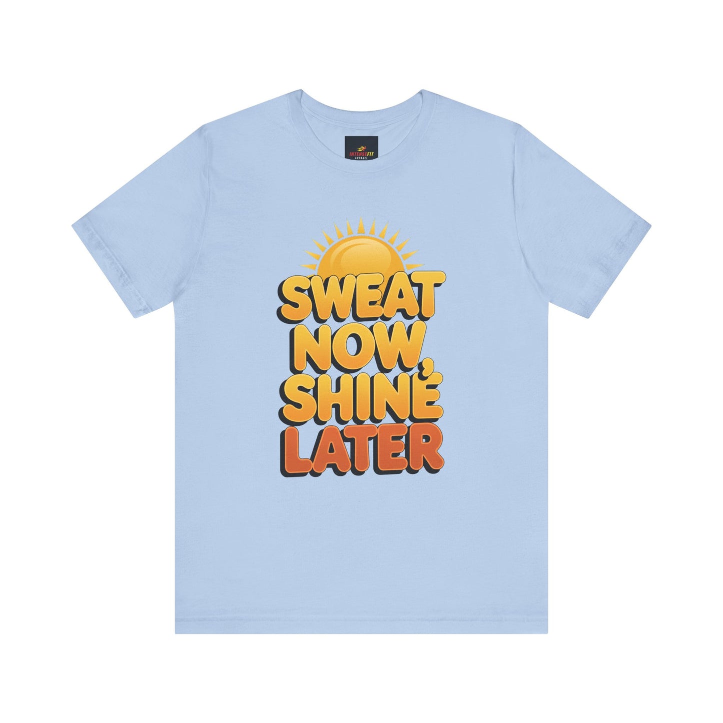 "Sweat Now, Shine Later"