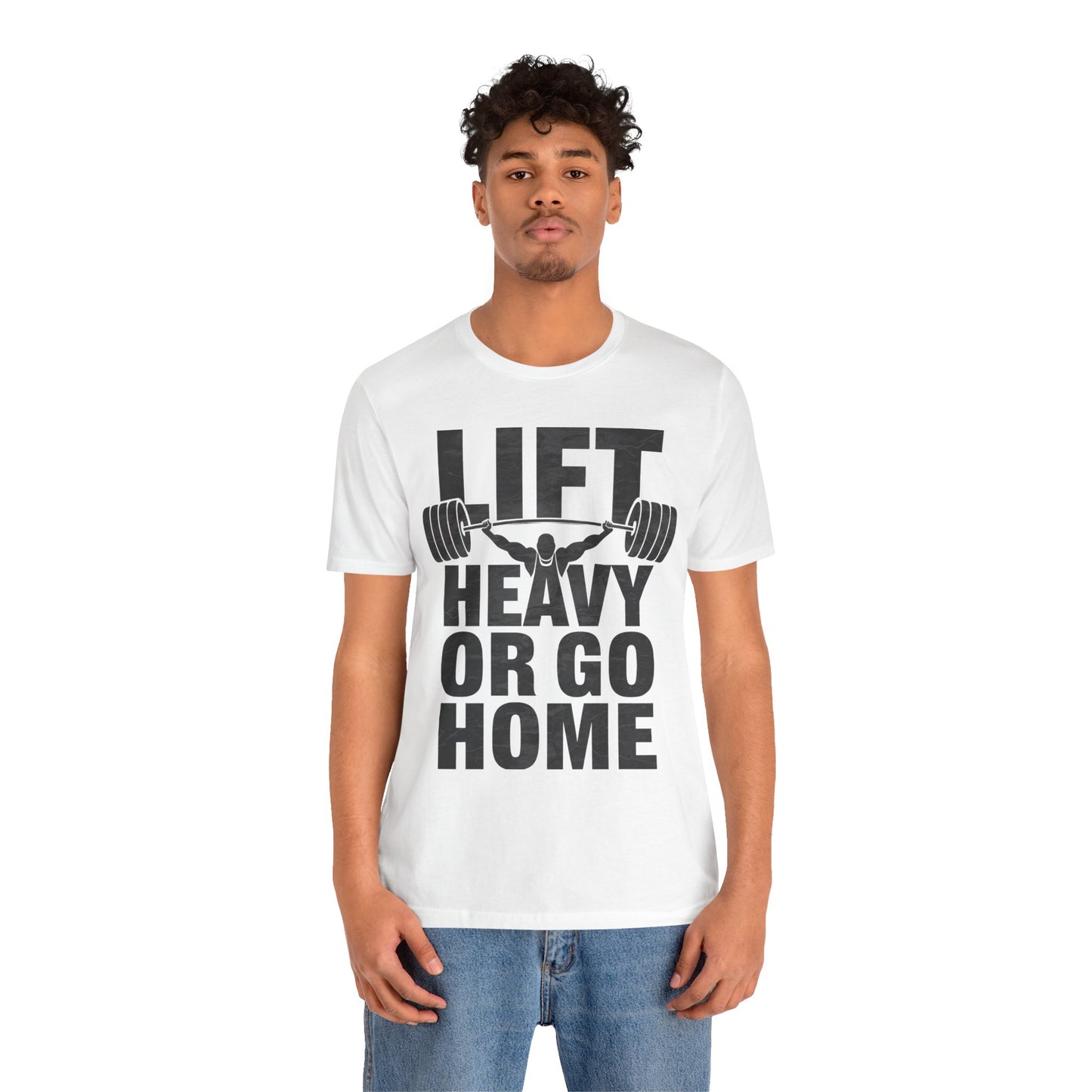 "Lift Heavy Or Go Home"