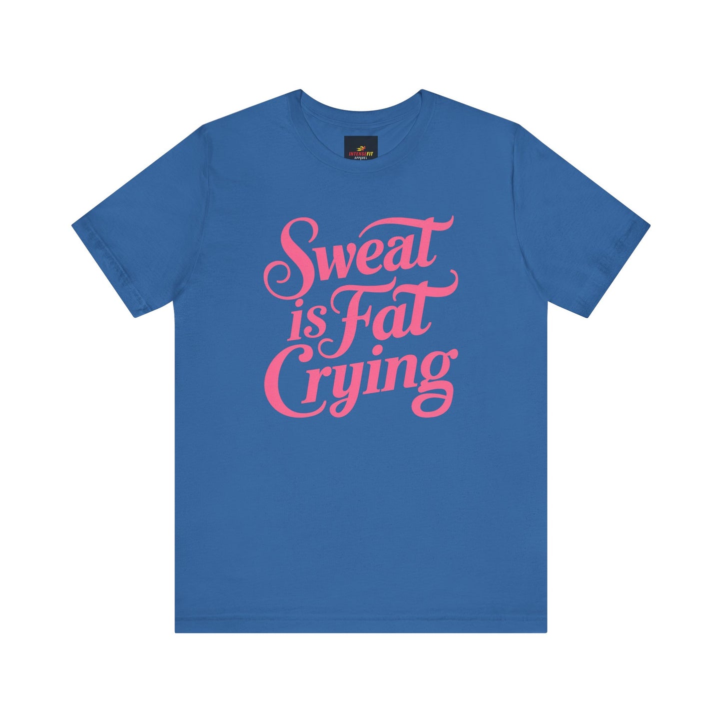 "Sweat is Fat Crying"