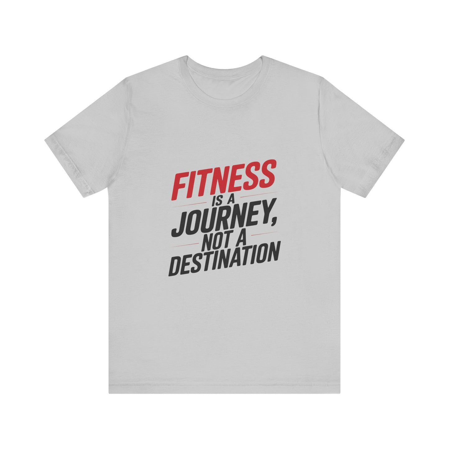 "Fitness Is A Journey, Not A Destination"