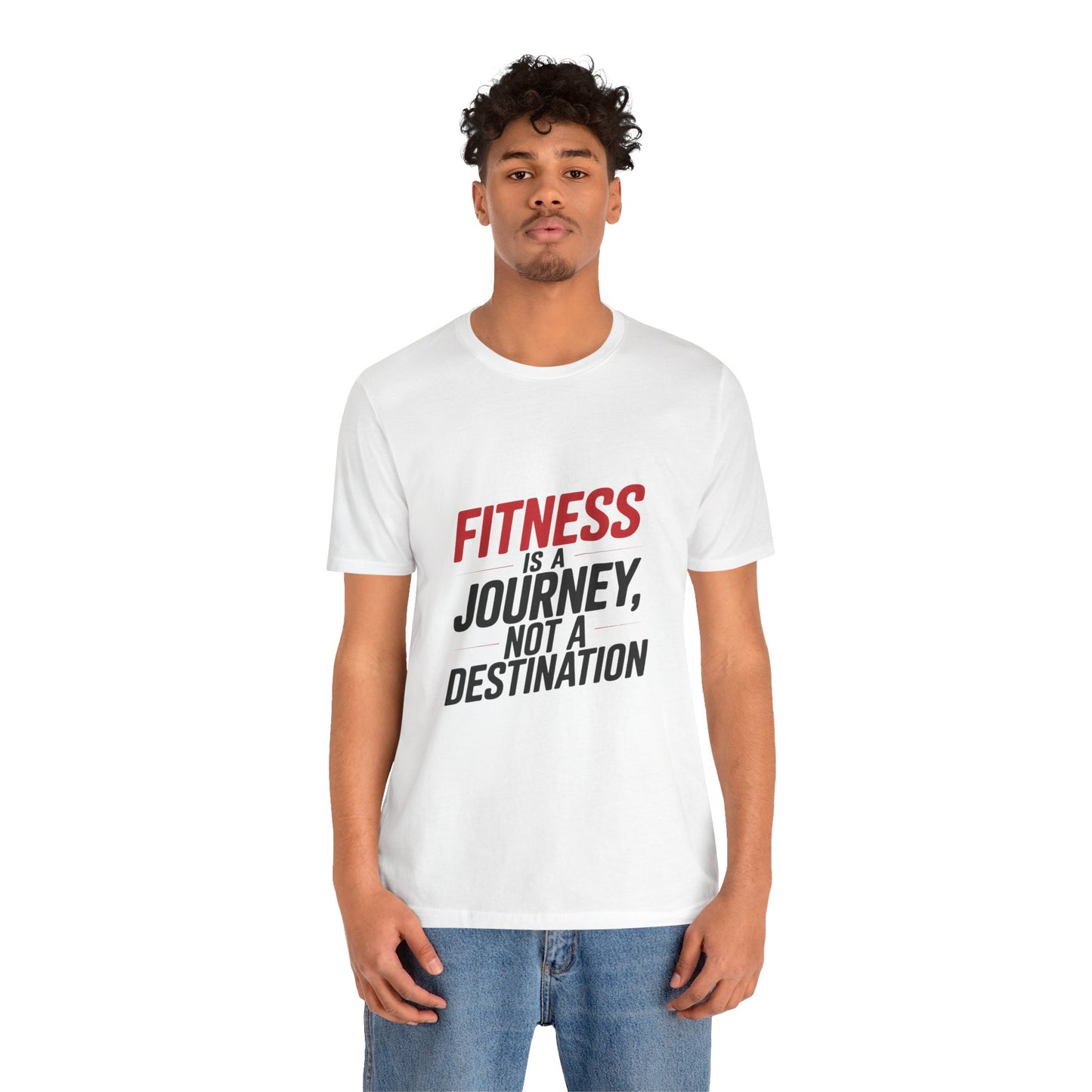 "Fitness Is A Journey, Not A Destination"