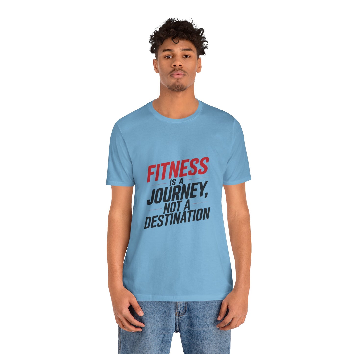 "Fitness Is A Journey, Not A Destination"