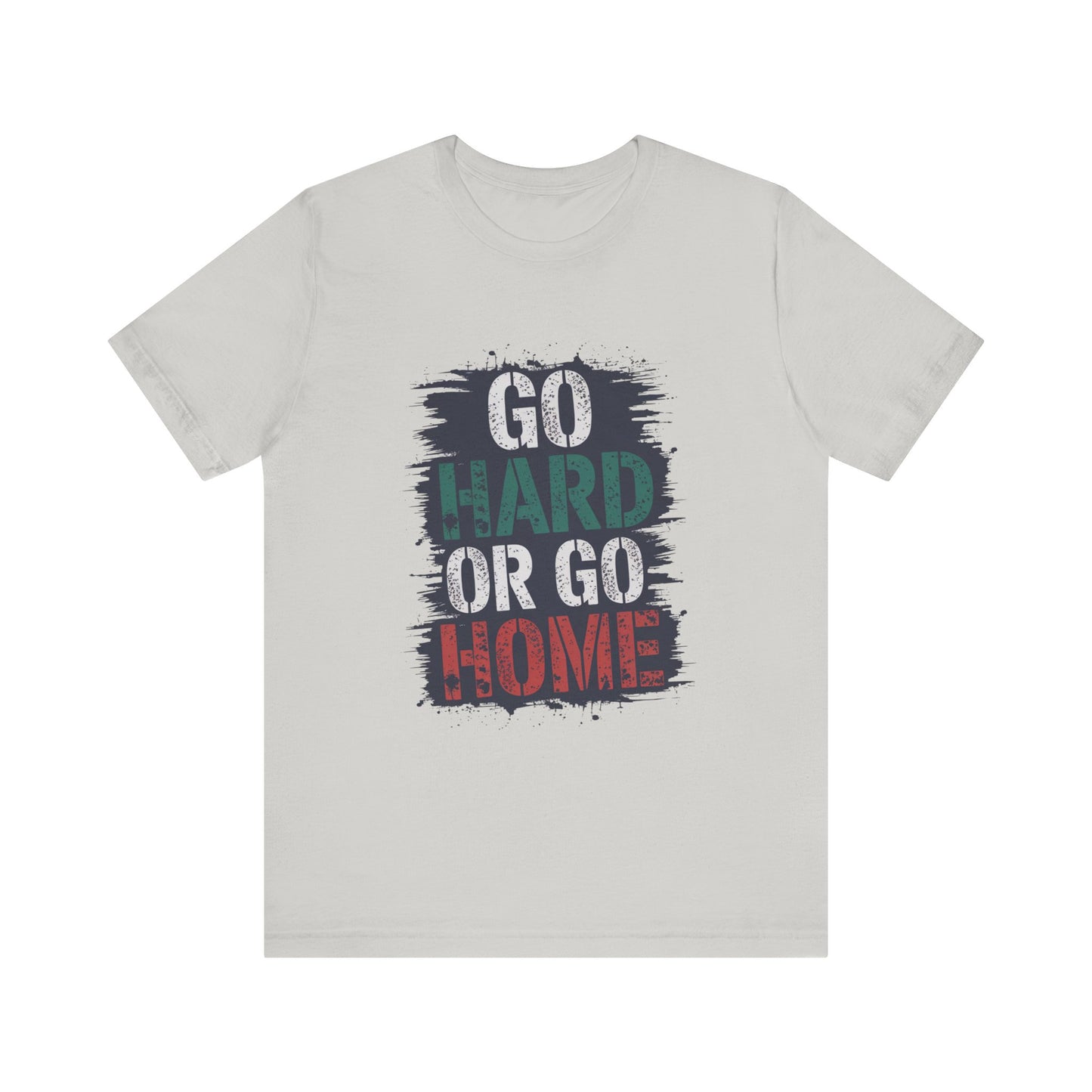 "Go Hard Or Go Home"