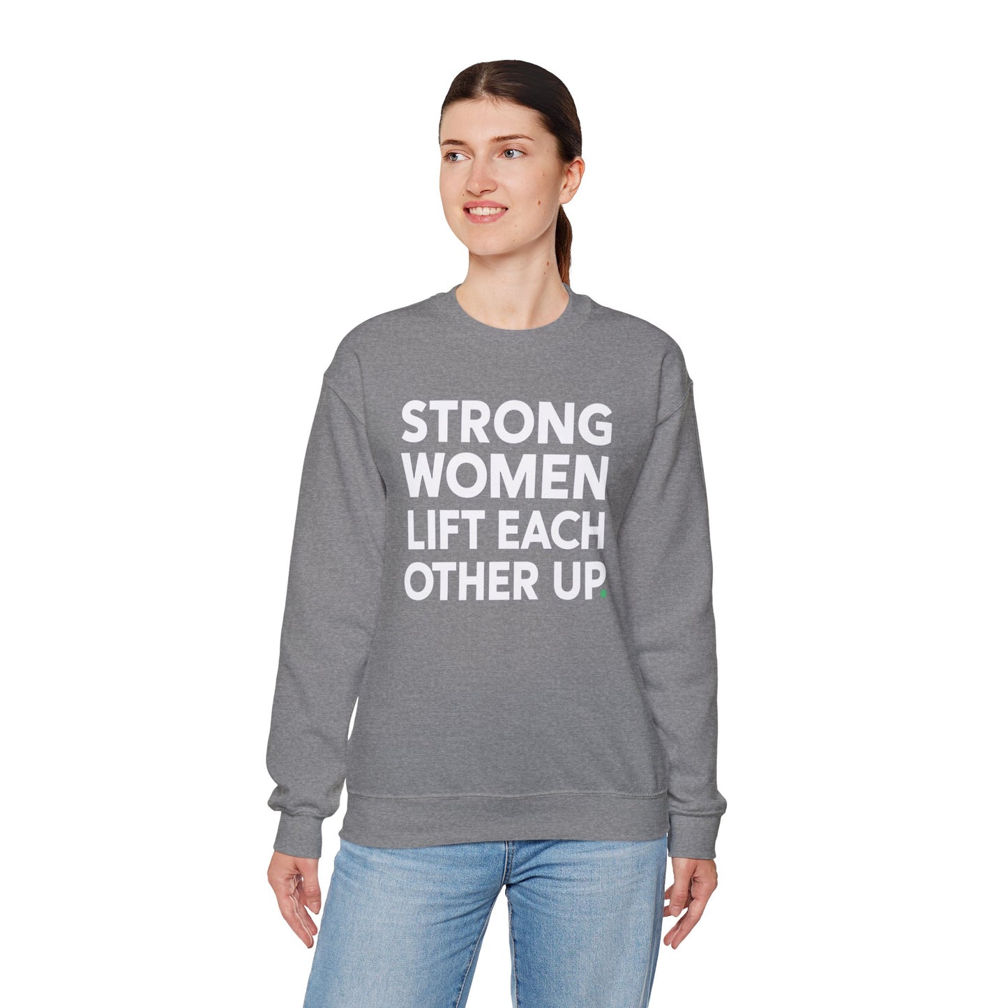 "Strong Women Lift Each Other Up"