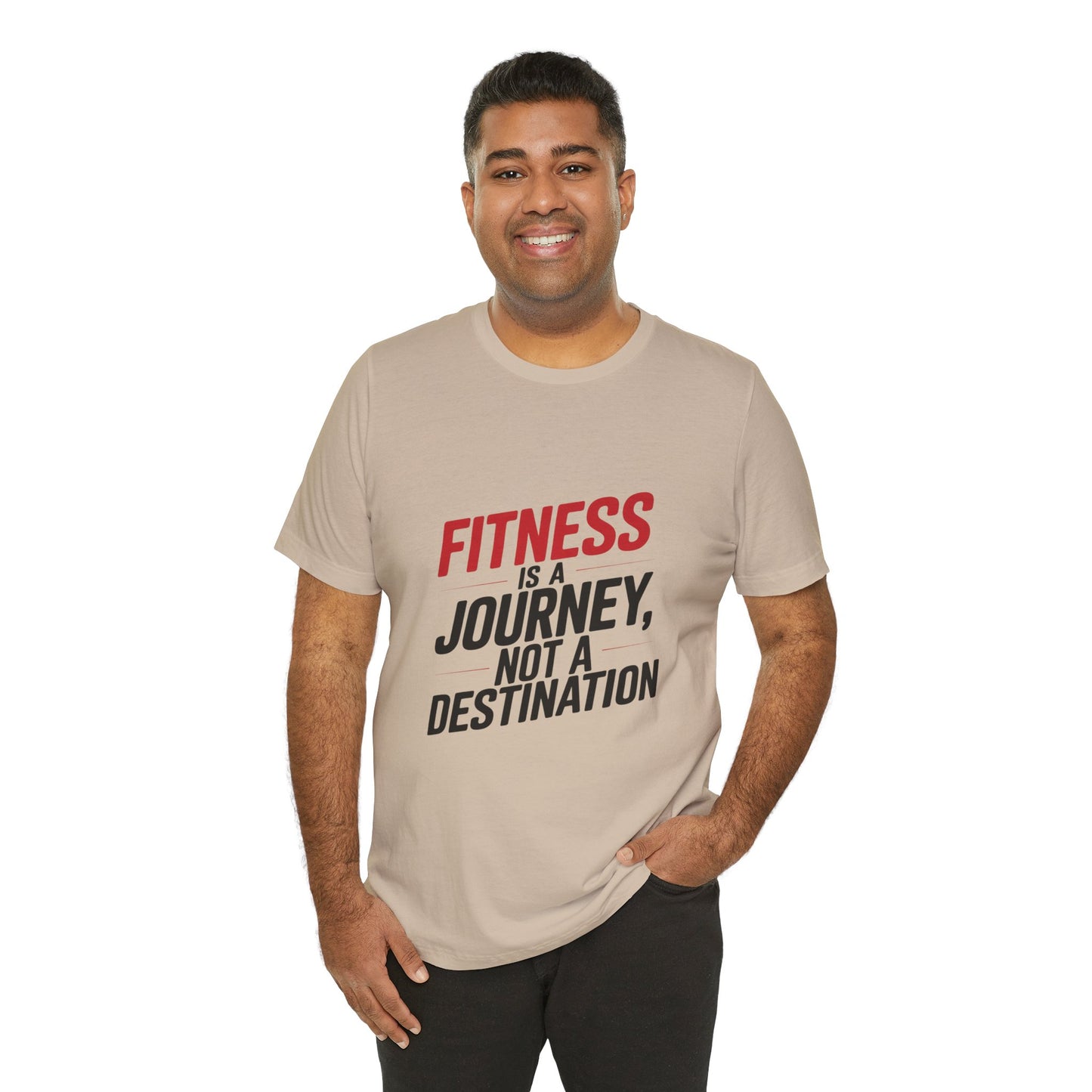 "Fitness Is A Journey, Not A Destination"