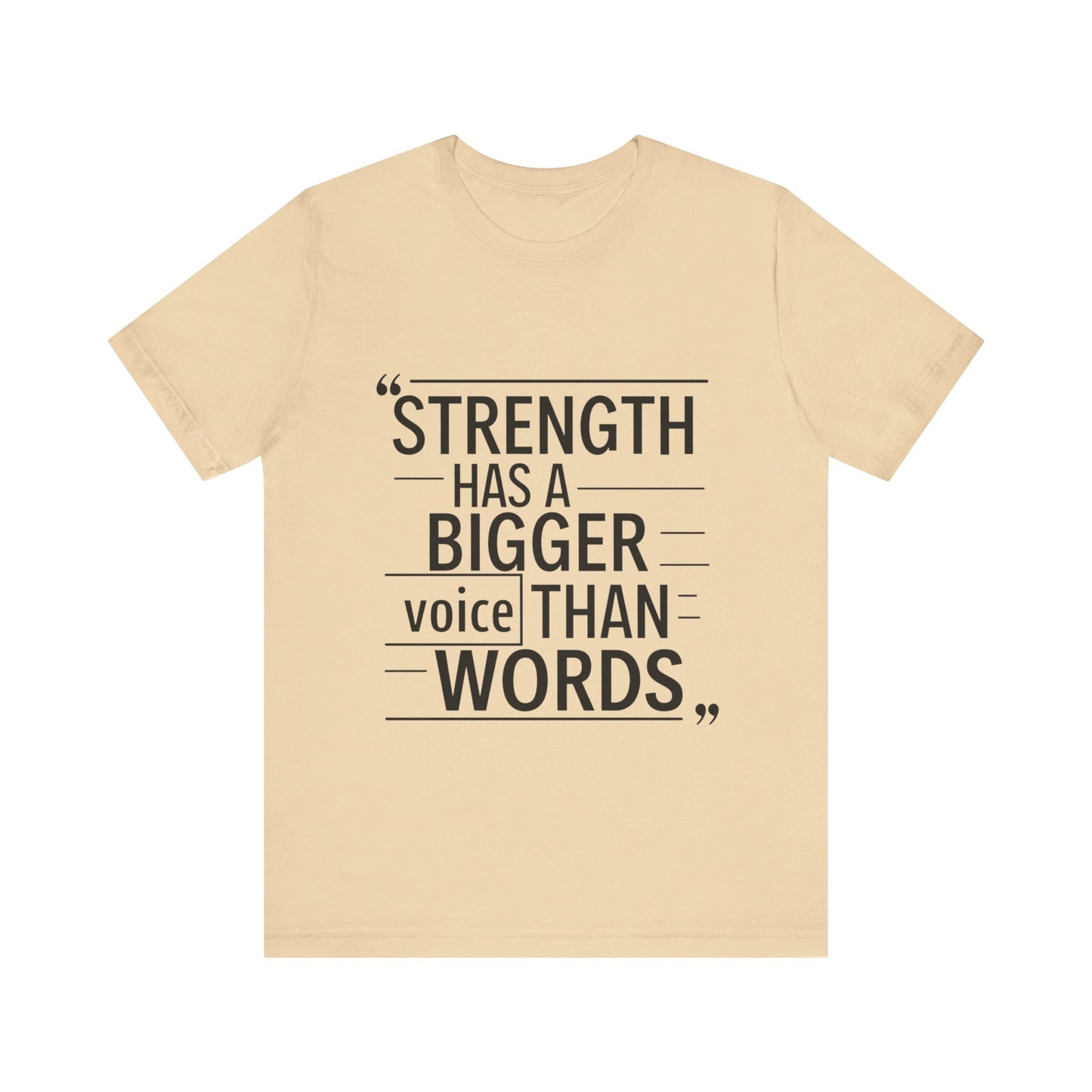 "Strength Has A Bigger Voice Than Words"
