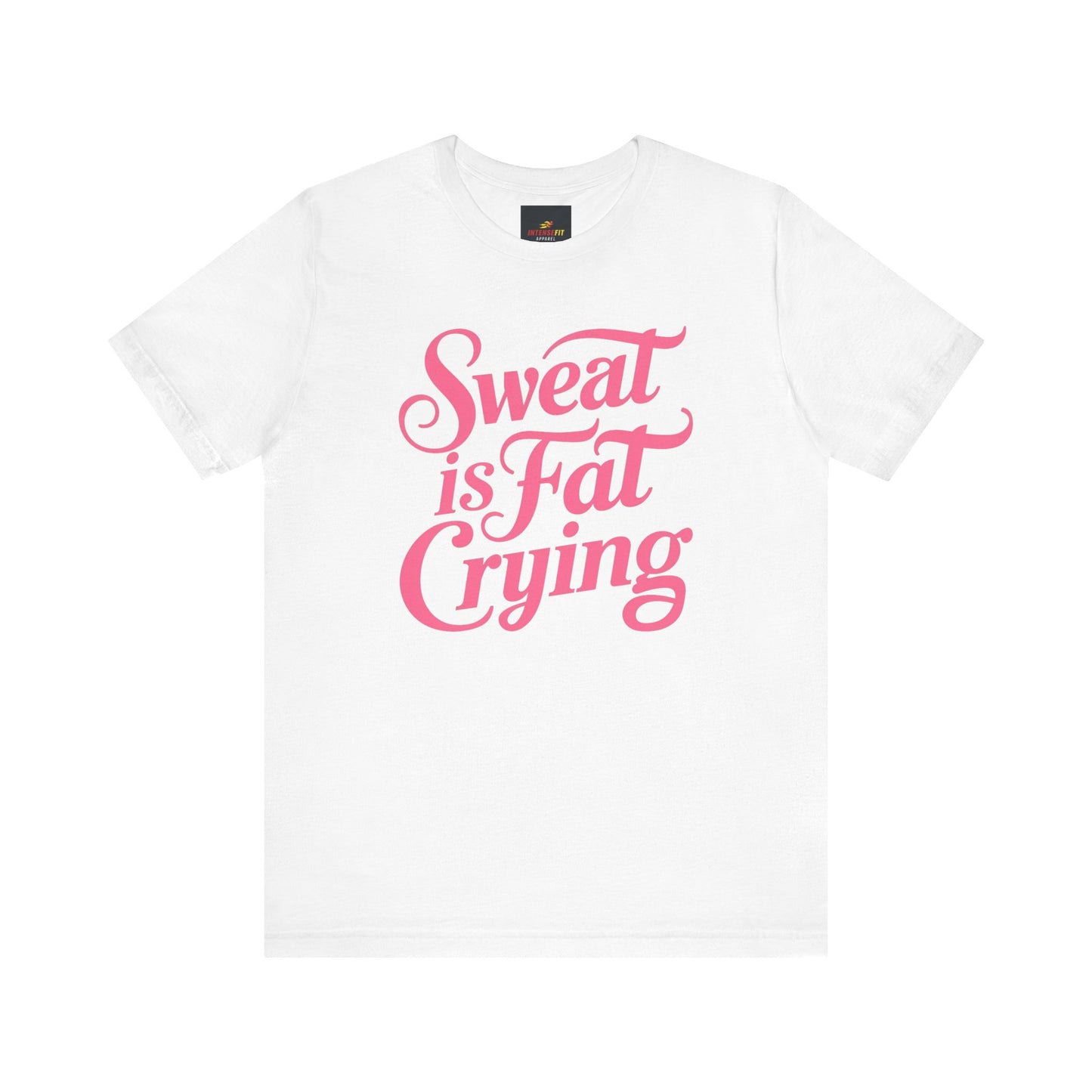 "Sweat is Fat Crying"
