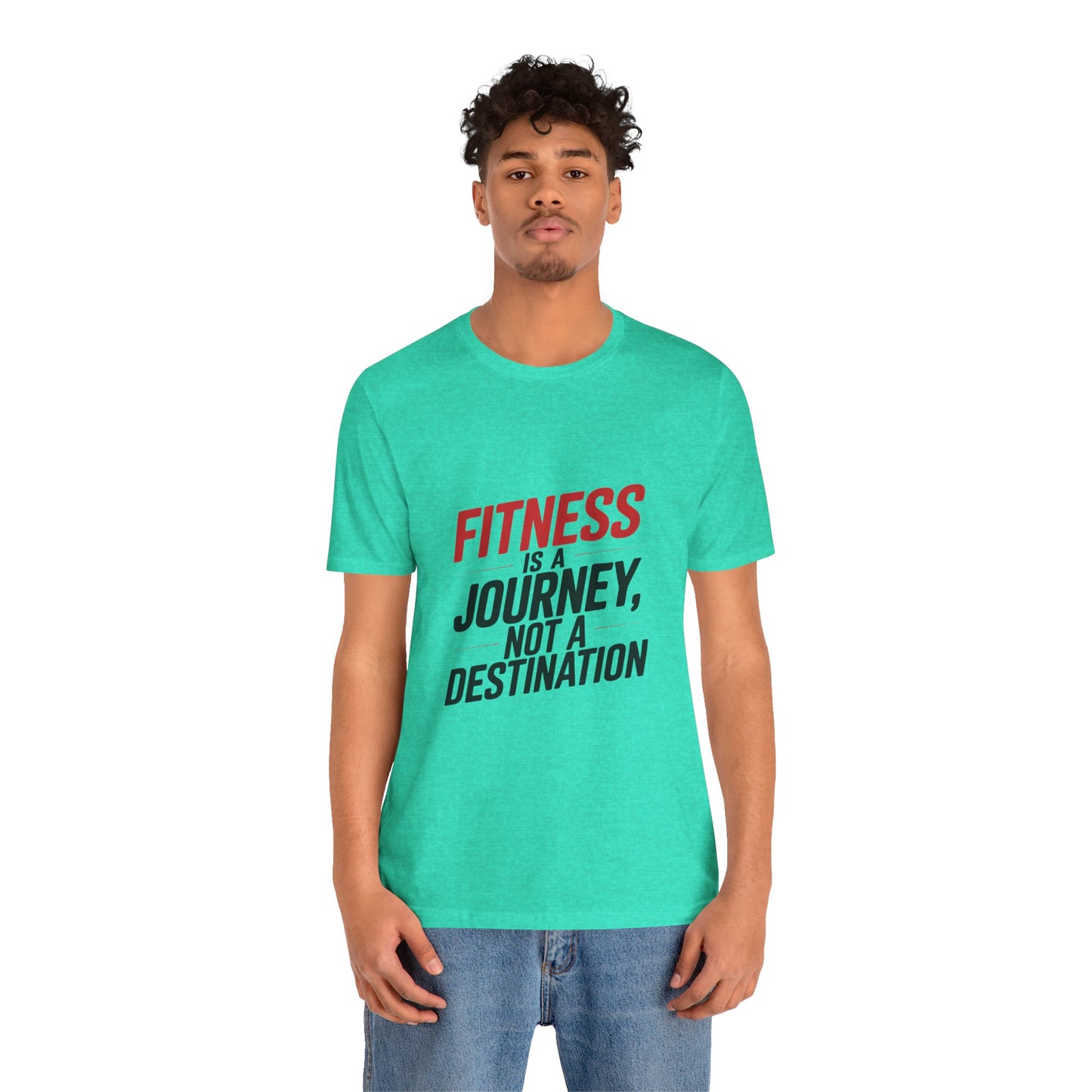 "Fitness Is A Journey, Not A Destination"