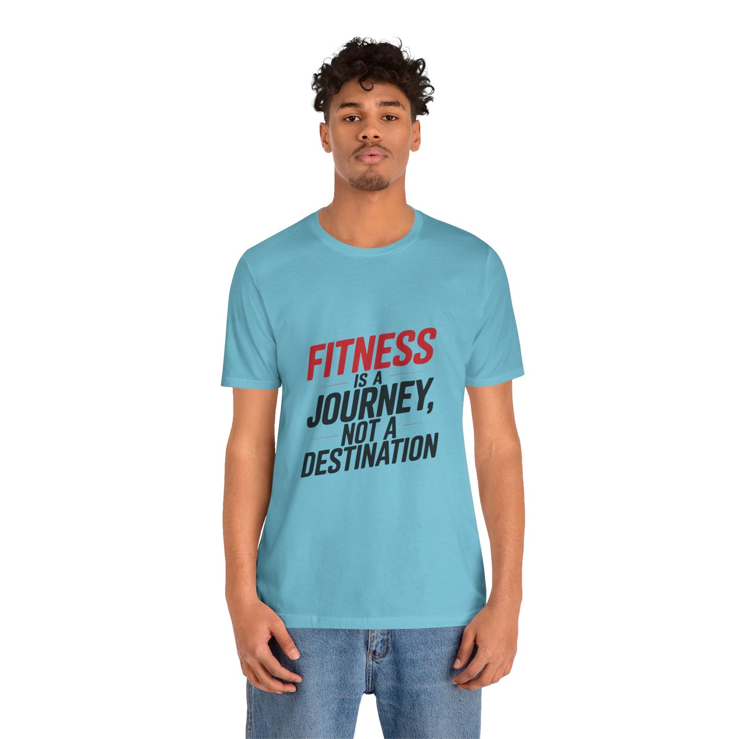 "Fitness Is A Journey, Not A Destination"