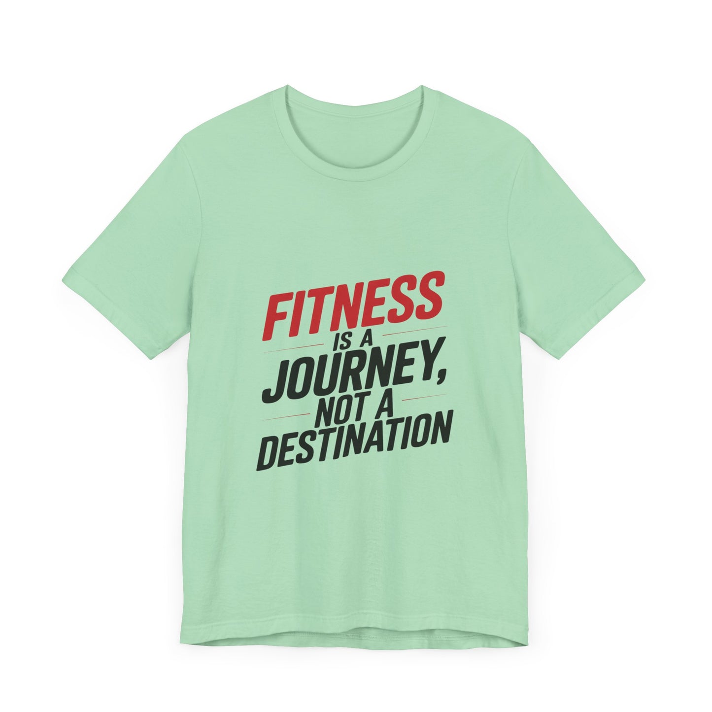 "Fitness Is A Journey, Not A Destination"