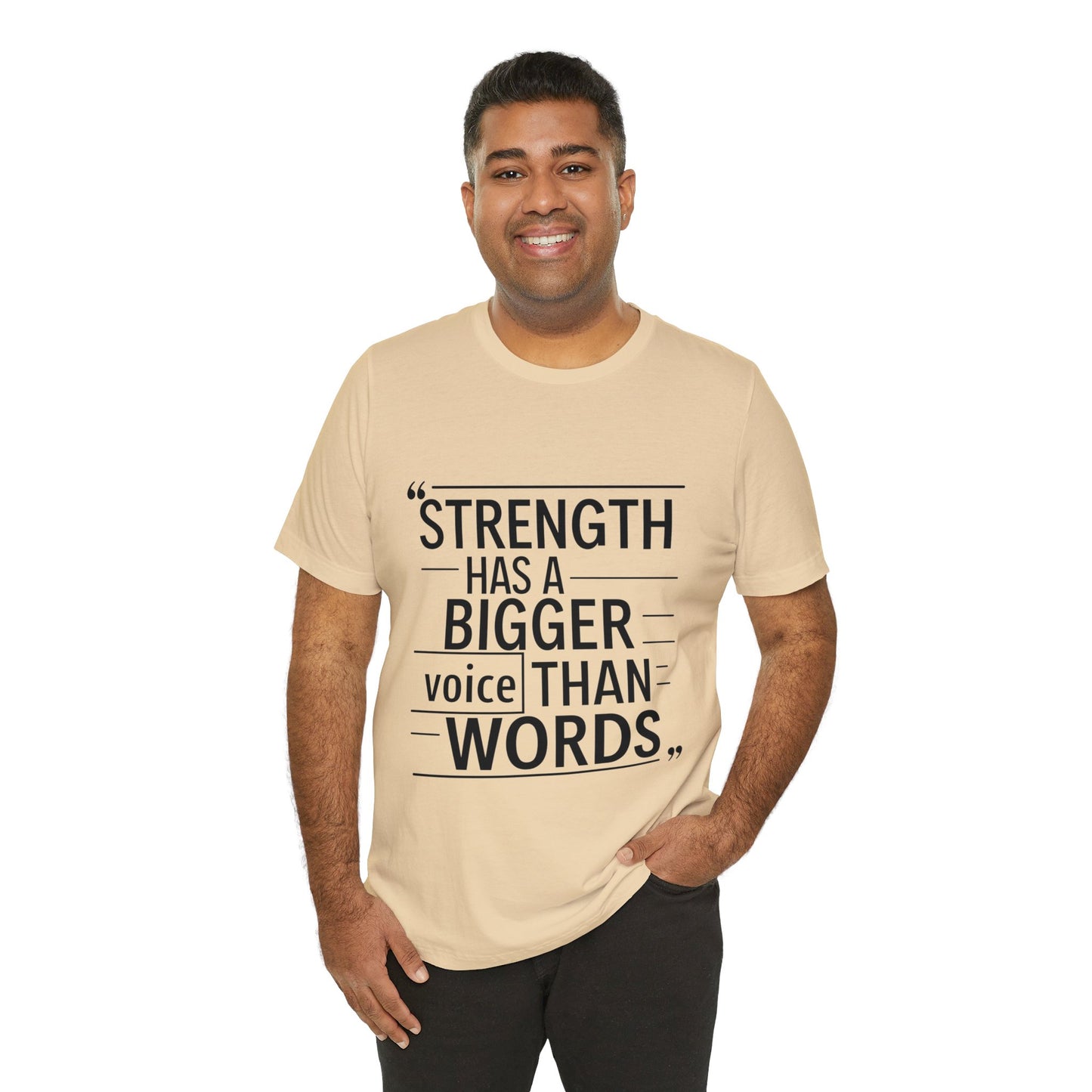 "Strength Has A Bigger Voice Than Words"