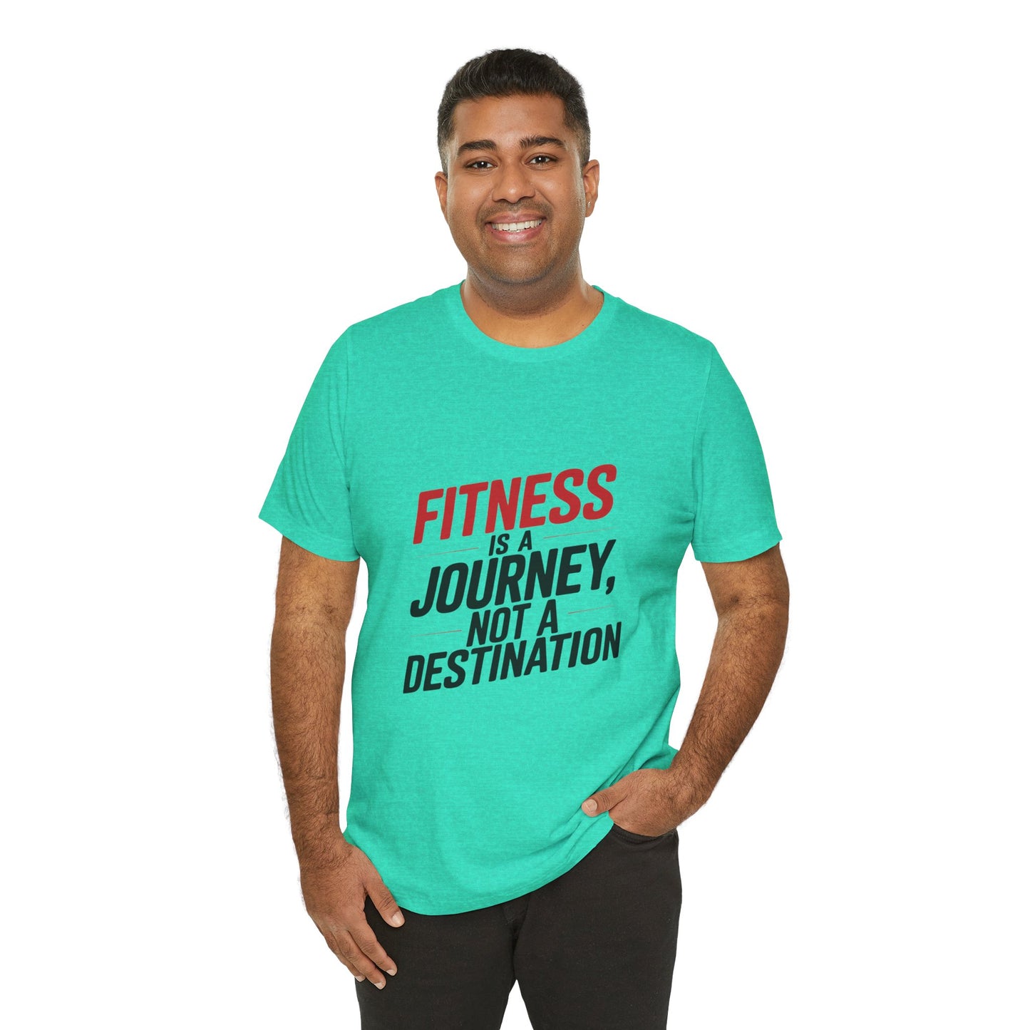 "Fitness Is A Journey, Not A Destination"
