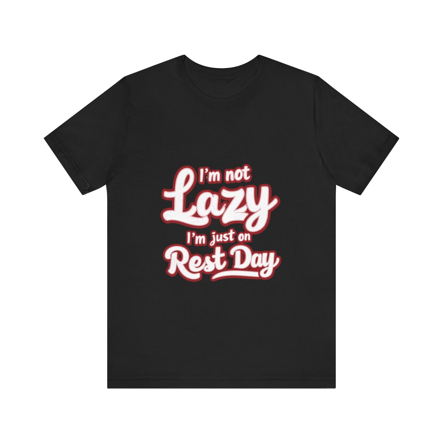 "I'm Not Lazy, I'm Just On Rest Day"