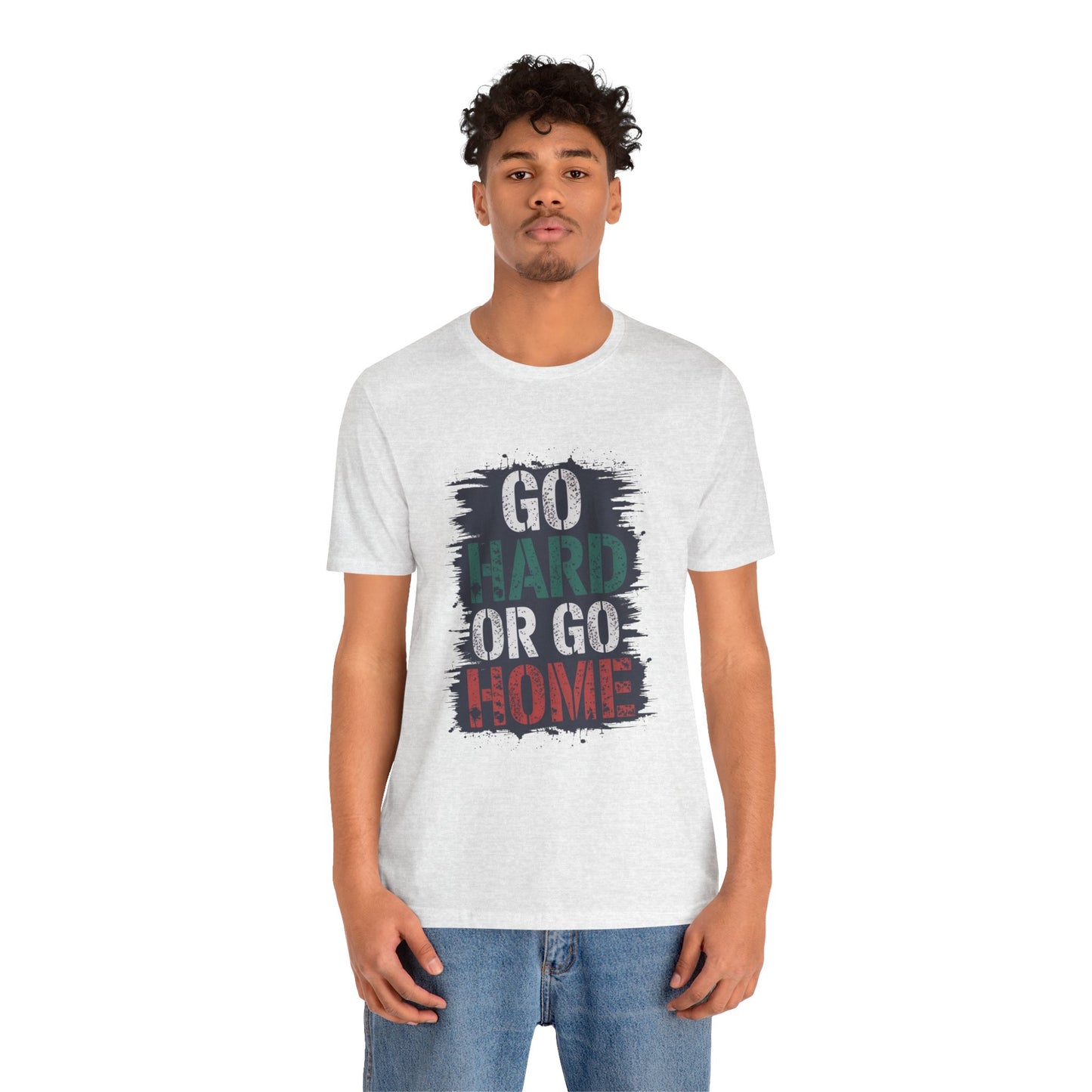 "Go Hard Or Go Home"