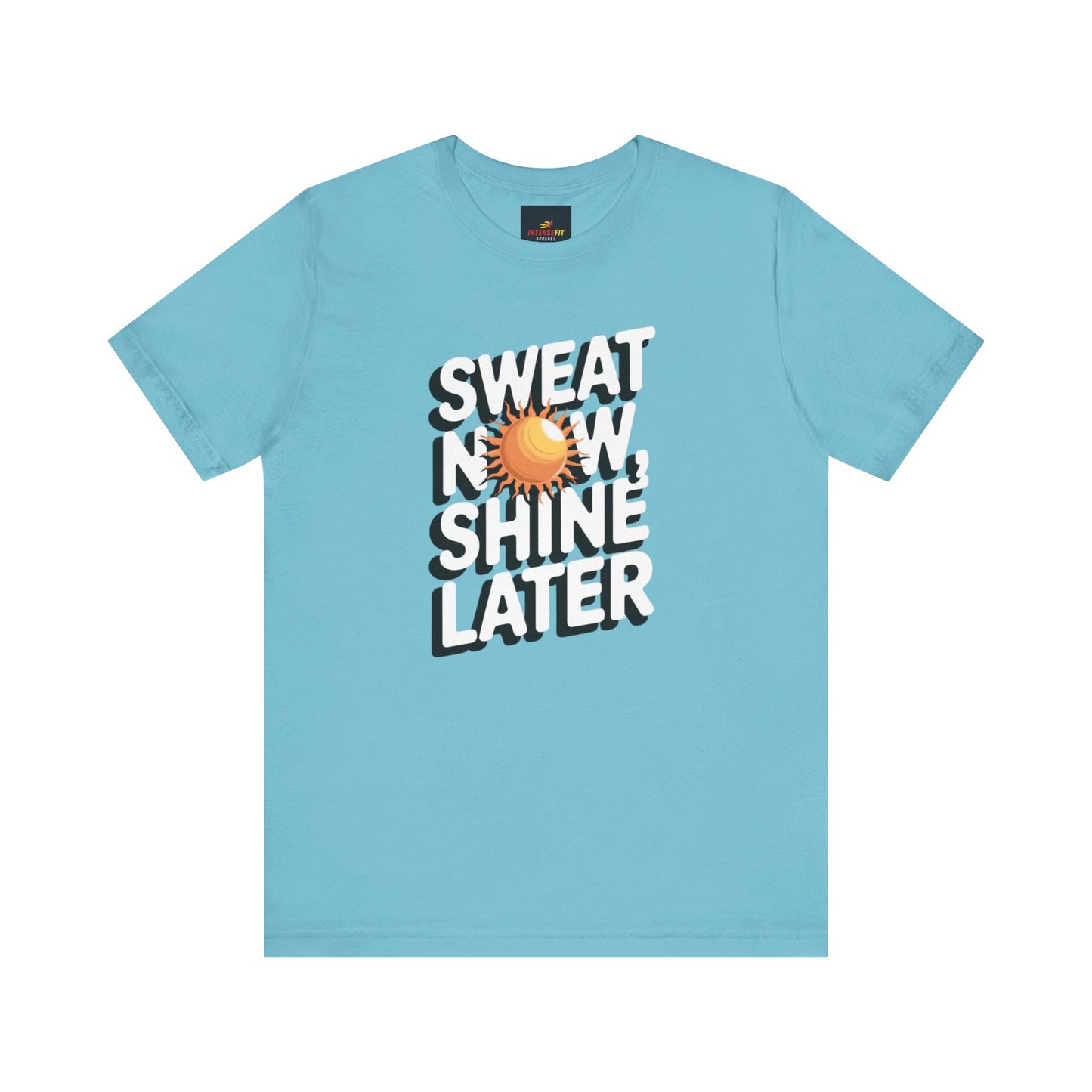 "Sweat Now, Shine Later"