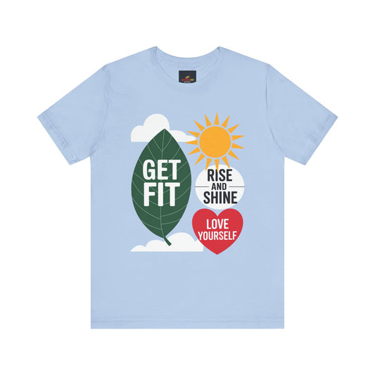 "Get Fit, Rise and Shine, Love Yourself"