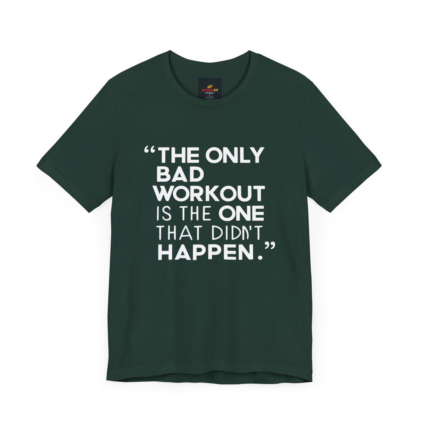 "The Only Bad Workout Is The One That Didn't Happen"