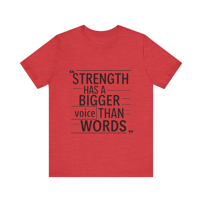 "Strength Has A Bigger Voice Than Words"