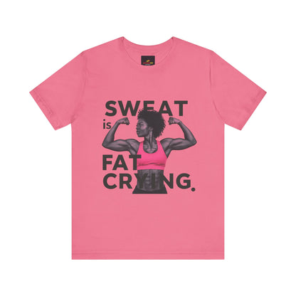 "Sweat Is Fat Crying"