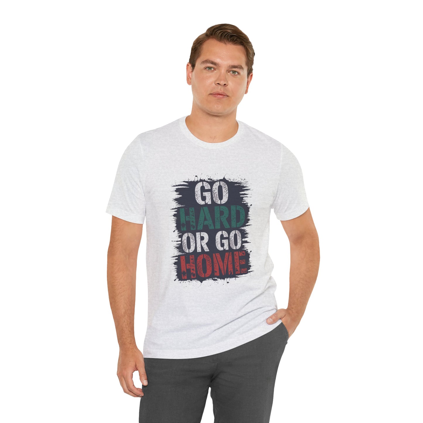 "Go Hard Or Go Home"