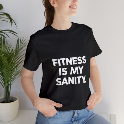 "Fitness Is My Sanity"