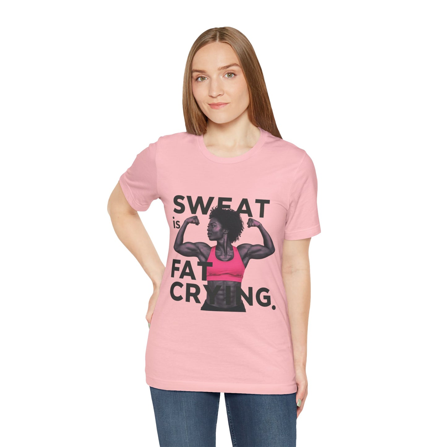 "Sweat Is Fat Crying"