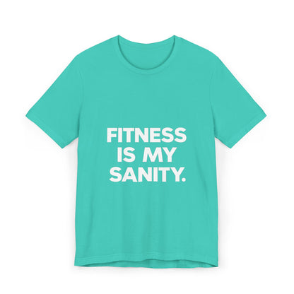 "Fitness Is My Sanity"