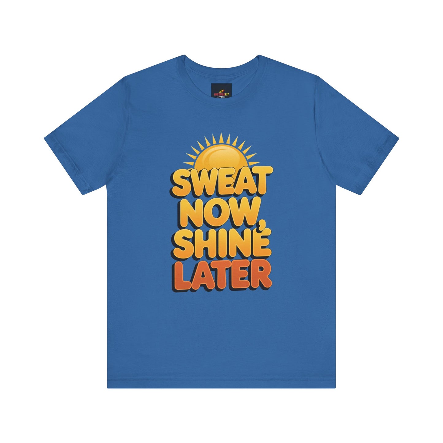 "Sweat Now, Shine Later"