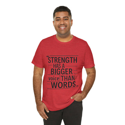"Strength Has A Bigger Voice Than Words"